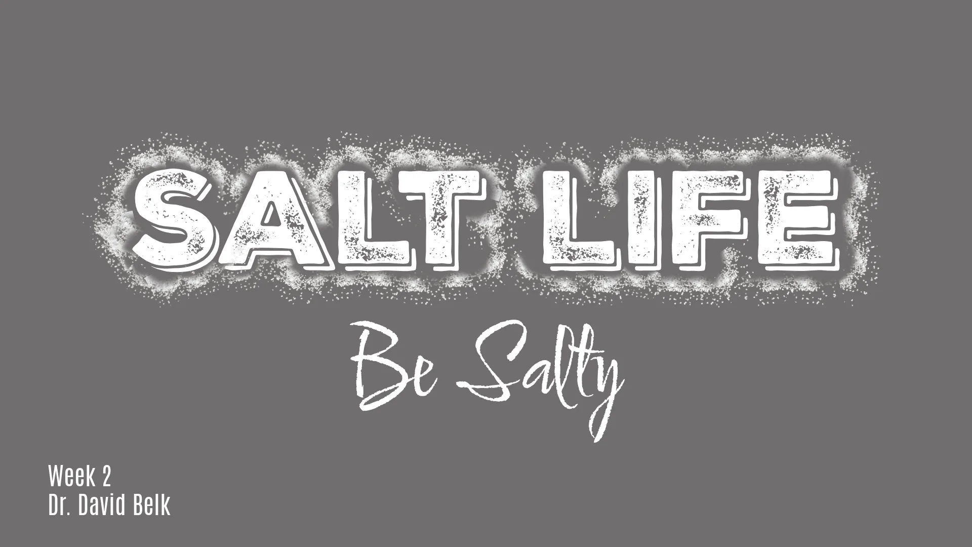 Salt Life – Be Salty – Week 2